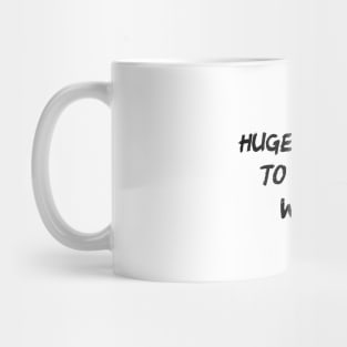 Huge Problem To A Sane World Mug